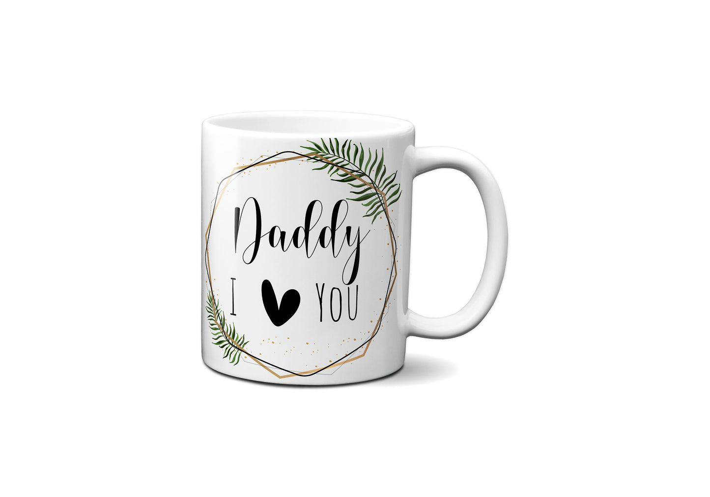 Daddy I Love You Mug, Father's Day Gift, 11oz Ceramic Mug